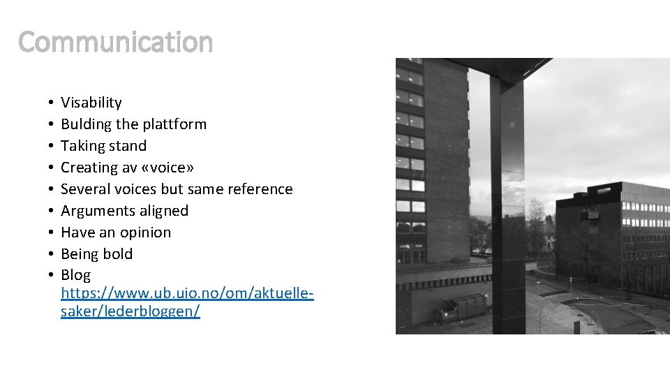Communication • • • Visability Bulding the plattform Taking stand Creating av «voice» Several