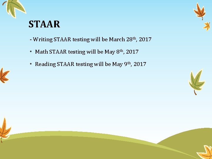 STAAR - Writing STAAR testing will be March 28 th, 2017 • Math STAAR