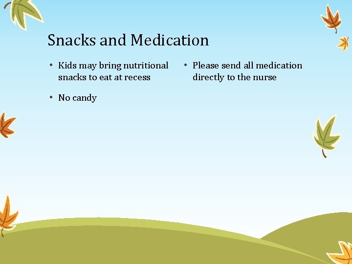 Snacks and Medication • Kids may bring nutritional snacks to eat at recess •