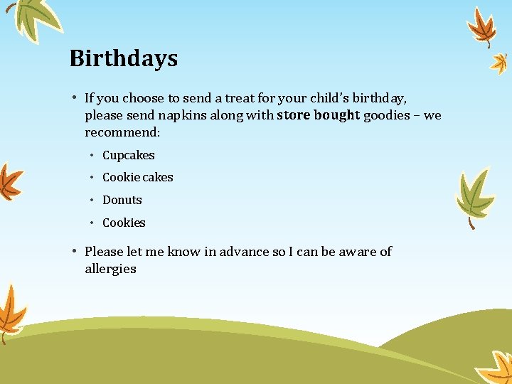 Birthdays • If you choose to send a treat for your child’s birthday, please