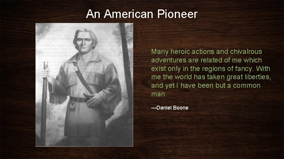 An American Pioneer Many heroic actions and chivalrous adventures are related of me which