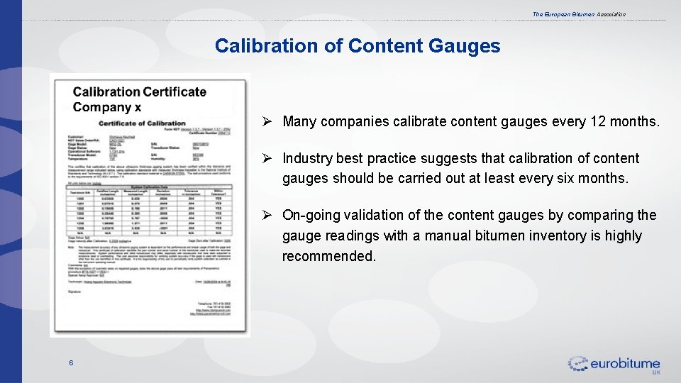 The European Bitumen Association Calibration of Content Gauges Ø Many companies calibrate content gauges