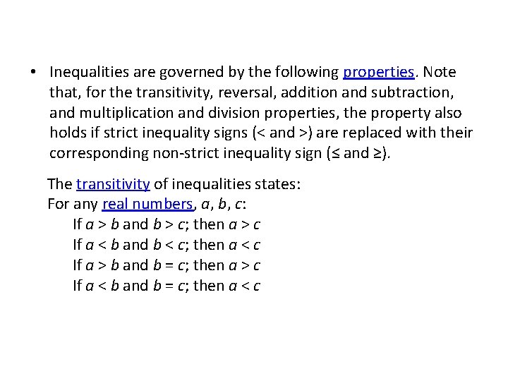  • Inequalities are governed by the following properties. Note that, for the transitivity,