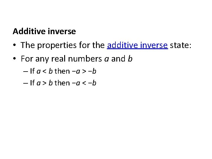 Additive inverse • The properties for the additive inverse state: • For any real