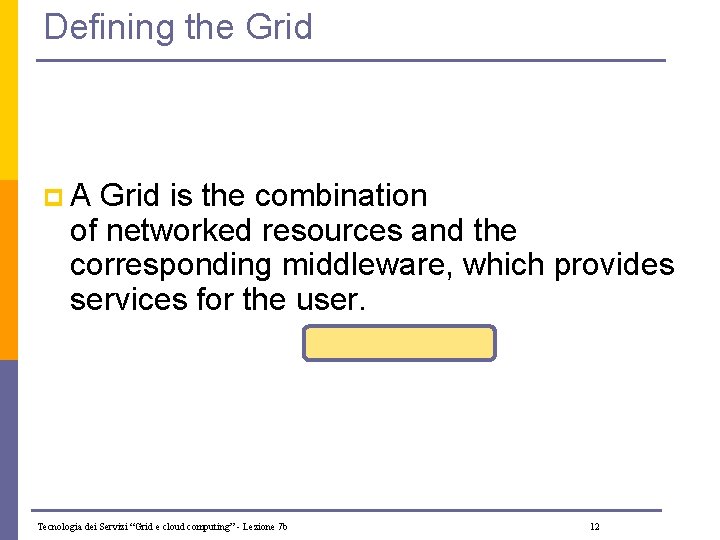 Defining the Grid p. A Grid is the combination of networked resources and the
