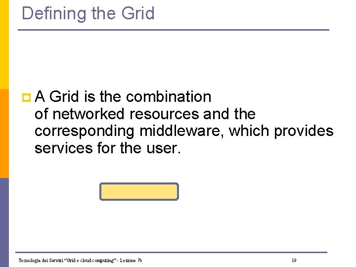 Defining the Grid p. A Grid is the combination of networked resources and the