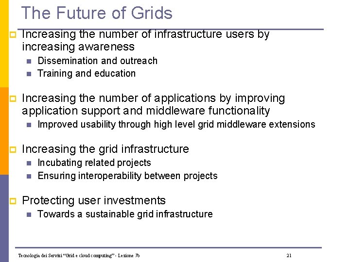 The Future of Grids p Increasing the number of infrastructure users by increasing awareness