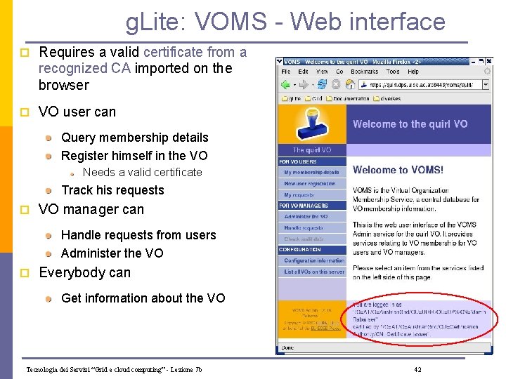 g. Lite: VOMS - Web interface p Requires a valid certificate from a recognized