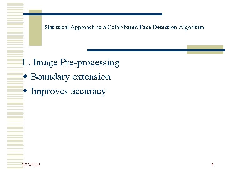 Statistical Approach to a Color-based Face Detection Algorithm I. Image Pre-processing w Boundary extension