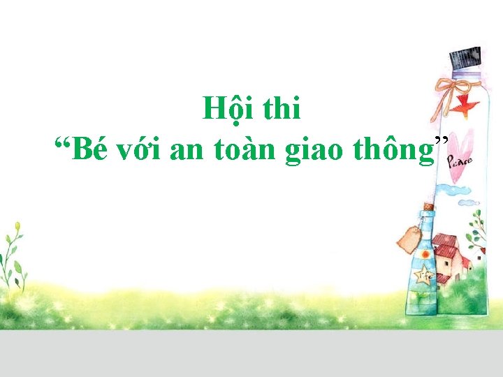 Hội thi “Bé với an toàn giao thông” 