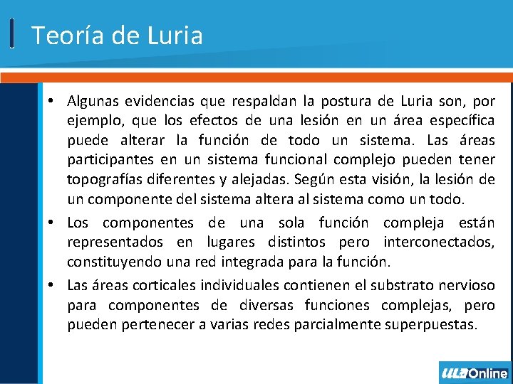 Teoría de Luria • Algunas evidencias que respaldan la postura de Luria son, por