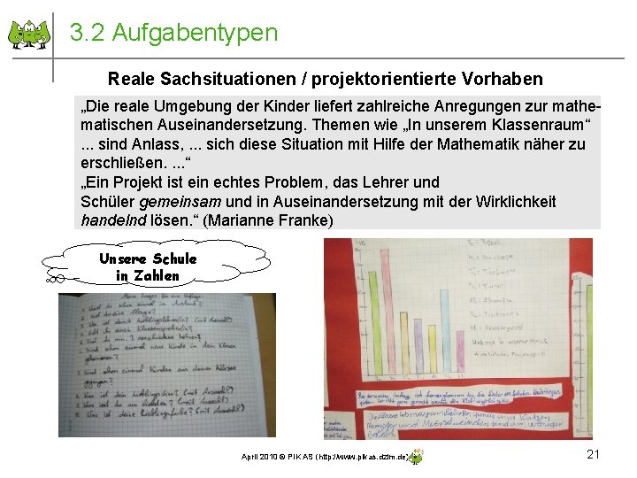 3. 2 Aufgabentypen Reale Sachsituationen / projektorientierte Vorhaben „Die reale Umgebung der Kinder liefert