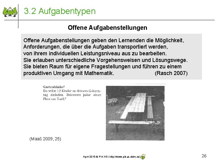 3. 2 Aufgabentypen Offene Aufgabenstellungen geben den Lernenden die Möglichkeit, Anforderungen, die über die