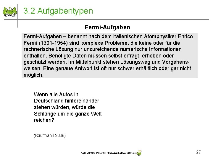 3. 2 Aufgabentypen Fermi-Aufgaben – benannt nach dem italienischen Atomphysiker Enrico Fermi (1901 -1954)