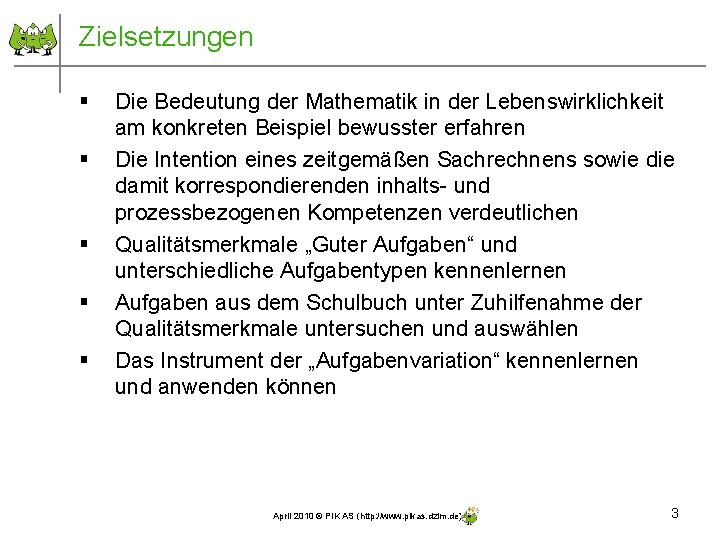 Zielsetzungen § § § Die Bedeutung der Mathematik in der Lebenswirklichkeit am konkreten Beispiel