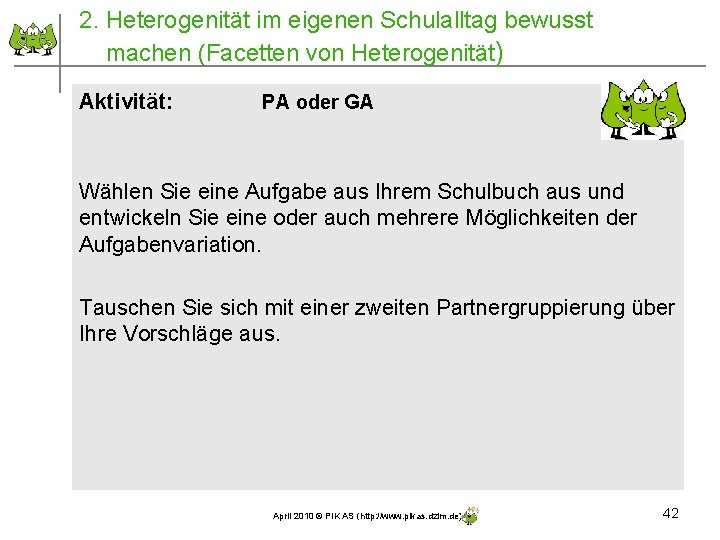 2. Heterogenität im eigenen Schulalltag bewusst machen (Facetten von Heterogenität) Aktivität: PA oder GA