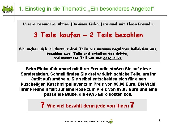 1. Einstieg in die Thematik: „Ein besonderes Angebot“ Unsere besondere Aktion für einen Einkaufsbummel