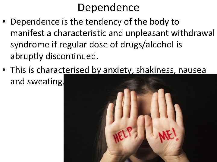 Dependence • Dependence is the tendency of the body to manifest a characteristic and