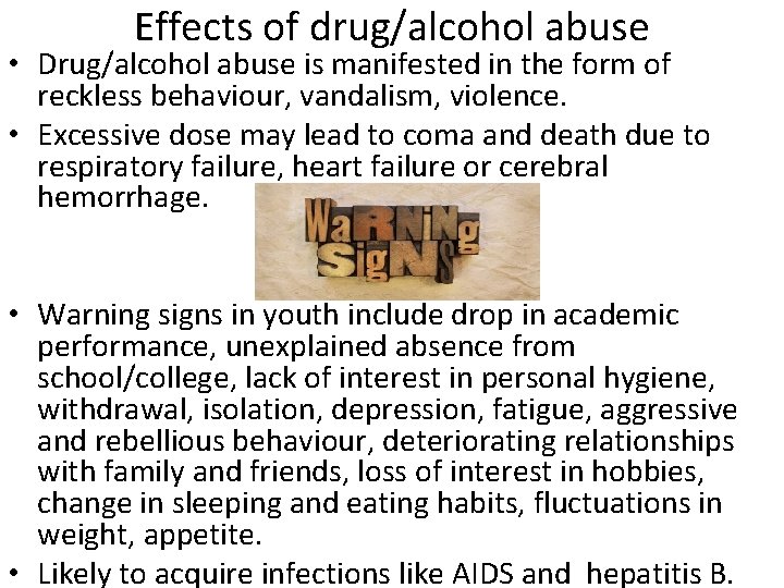 Effects of drug/alcohol abuse • Drug/alcohol abuse is manifested in the form of reckless