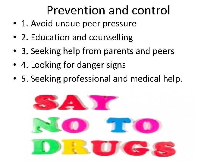  • • • Prevention and control 1. Avoid undue peer pressure 2. Education