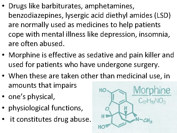  • Drugs like barbiturates, amphetamines, benzodiazepines, lysergic acid diethyl amides (LSD) are normally