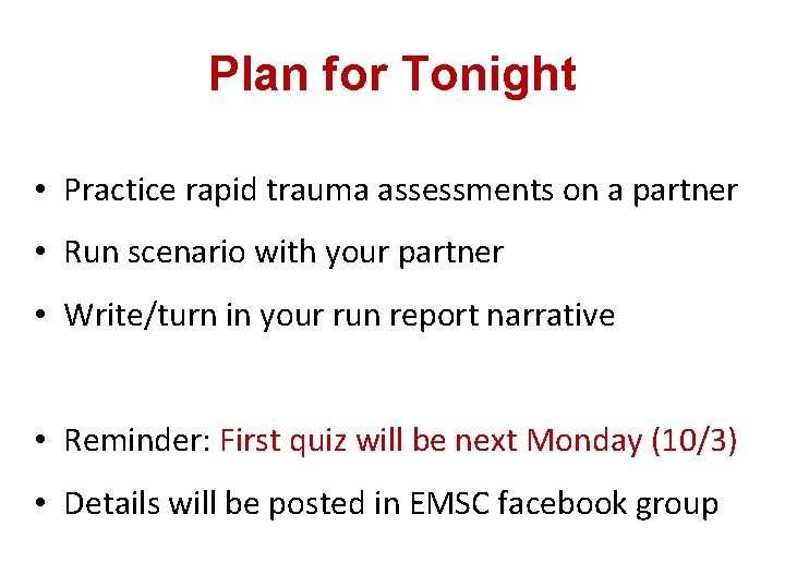 Plan for Tonight • Practice rapid trauma assessments on a partner • Run scenario