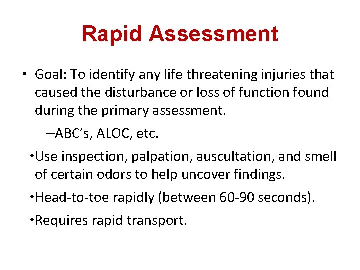 Rapid Assessment • Goal: To identify any life threatening injuries that caused the disturbance