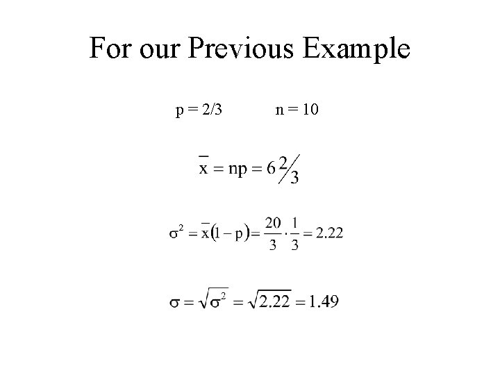 For our Previous Example p = 2/3 n = 10 
