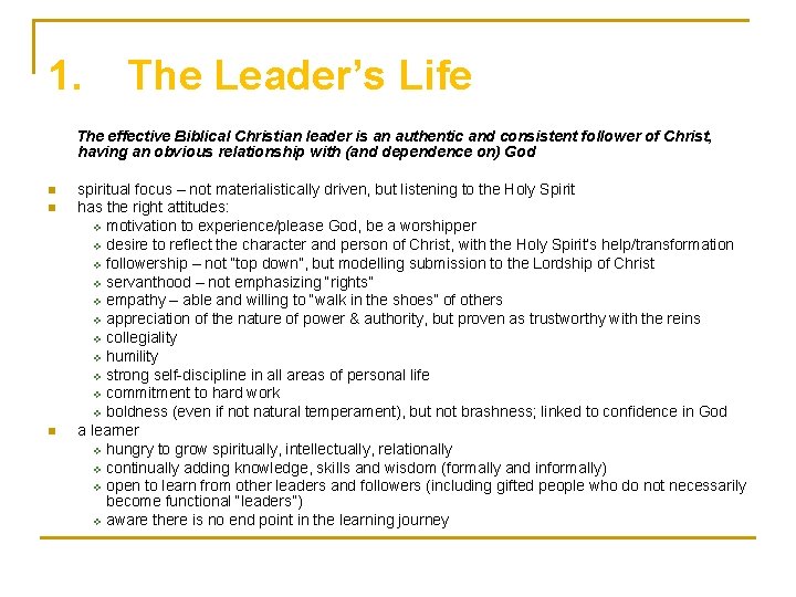 1. The Leader’s Life The effective Biblical Christian leader is an authentic and consistent