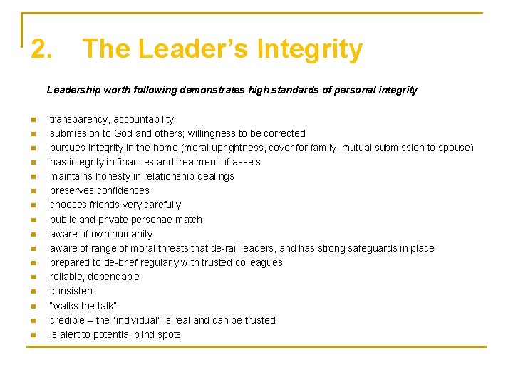 2. The Leader’s Integrity Leadership worth following demonstrates high standards of personal integrity n
