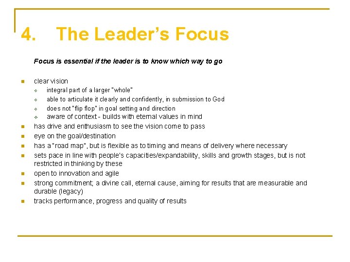 4. The Leader’s Focus is essential if the leader is to know which way