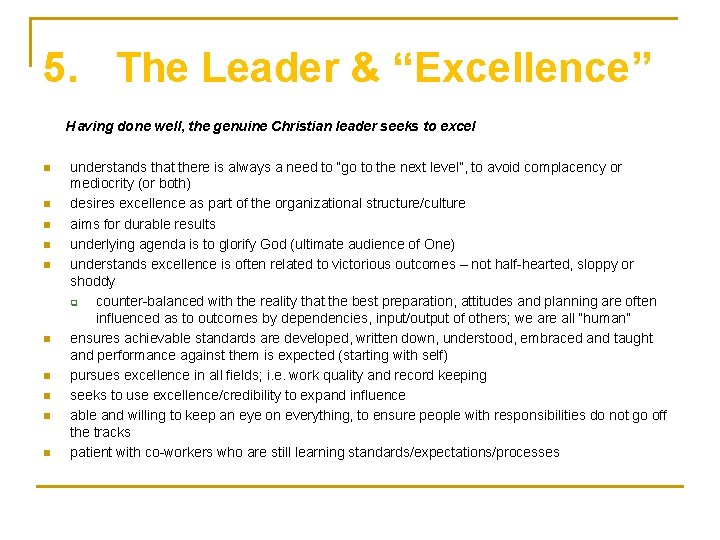 5. The Leader & “Excellence” Having done well, the genuine Christian leader seeks to