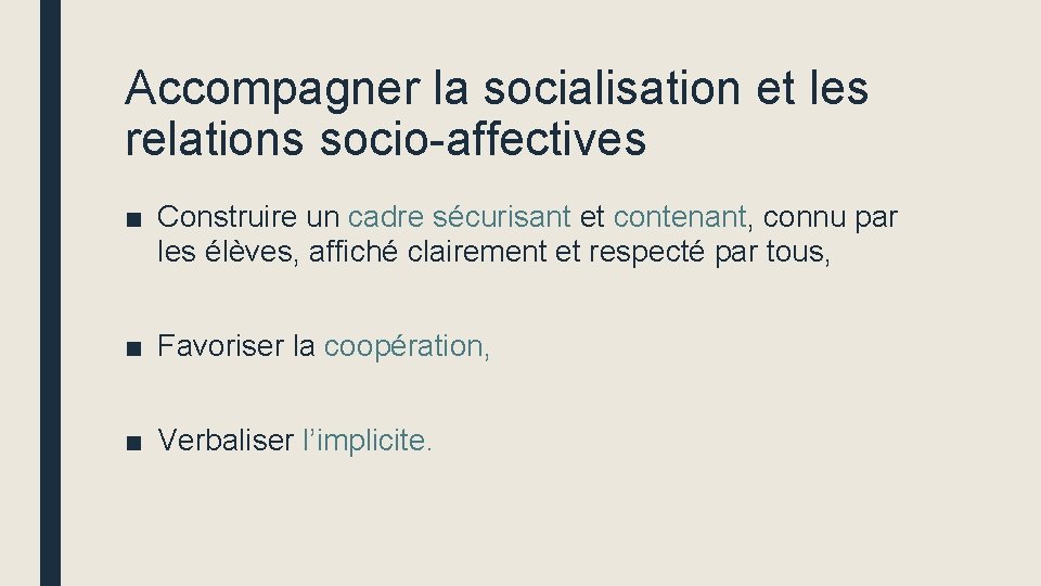 Accompagner la socialisation et les relations socio-affectives ■ Construire un cadre sécurisant et contenant,