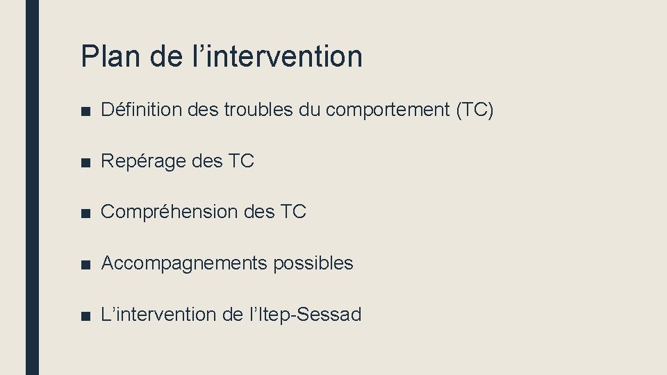 Plan de l’intervention ■ Définition des troubles du comportement (TC) ■ Repérage des TC