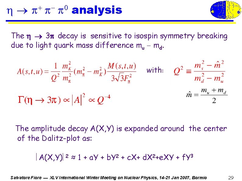  analysis The 3 decay is sensitive to isospin symmetry breaking due to light