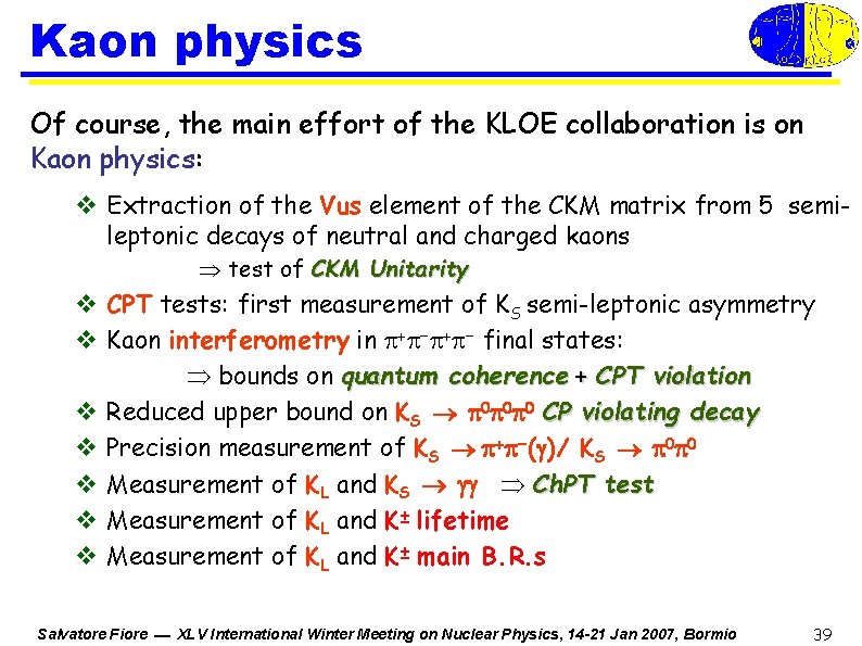 Kaon physics Of course, the main effort of the KLOE collaboration is on Kaon