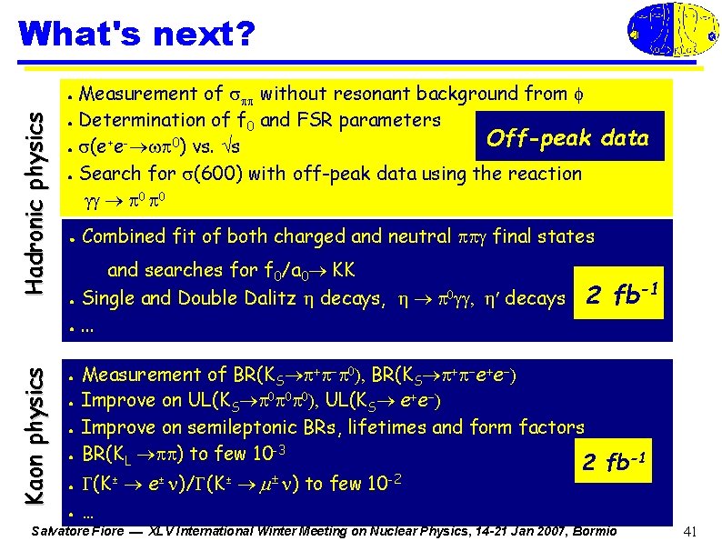 What's next? Measurement of without resonant background from ● Determination of f 0 and