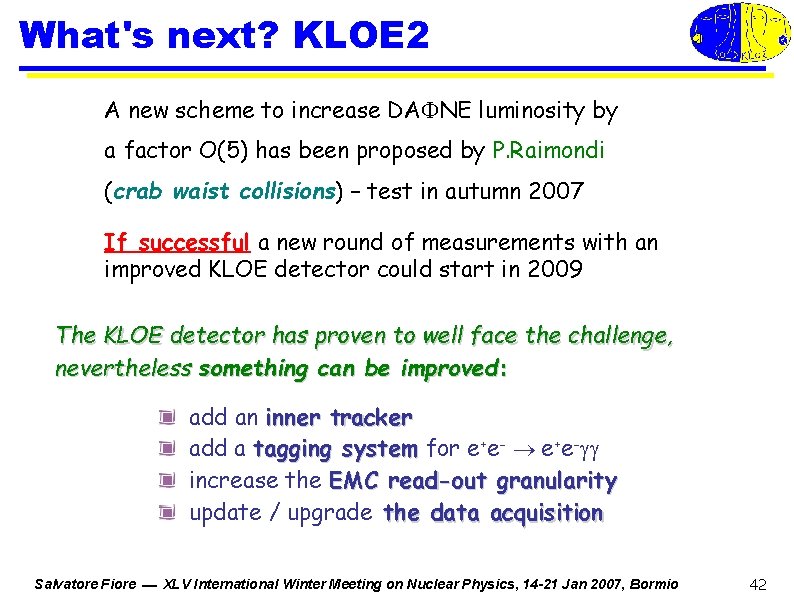 What's next? KLOE 2 A new scheme to increase DAFNE luminosity by a factor