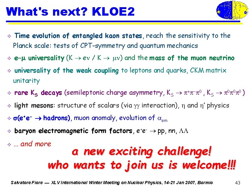 What's next? KLOE 2 v Time evolution of entangled kaon states, reach the sensitivity