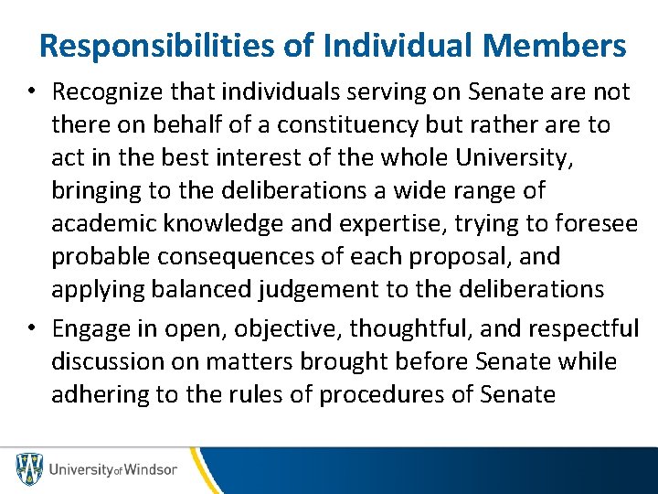 Responsibilities of Individual Members • Recognize that individuals serving on Senate are not there