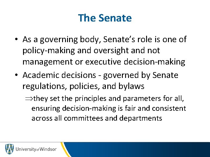 The Senate • As a governing body, Senate’s role is one of policy-making and