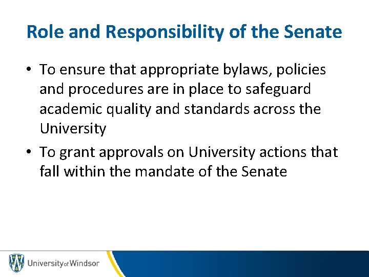 Role and Responsibility of the Senate • To ensure that appropriate bylaws, policies and