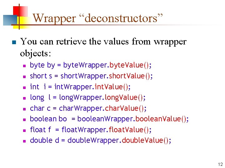 Wrapper “deconstructors” n You can retrieve the values from wrapper objects: n n n