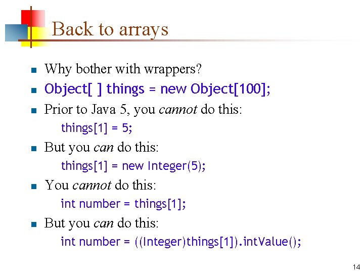 Back to arrays n n n Why bother with wrappers? Object[ ] things =