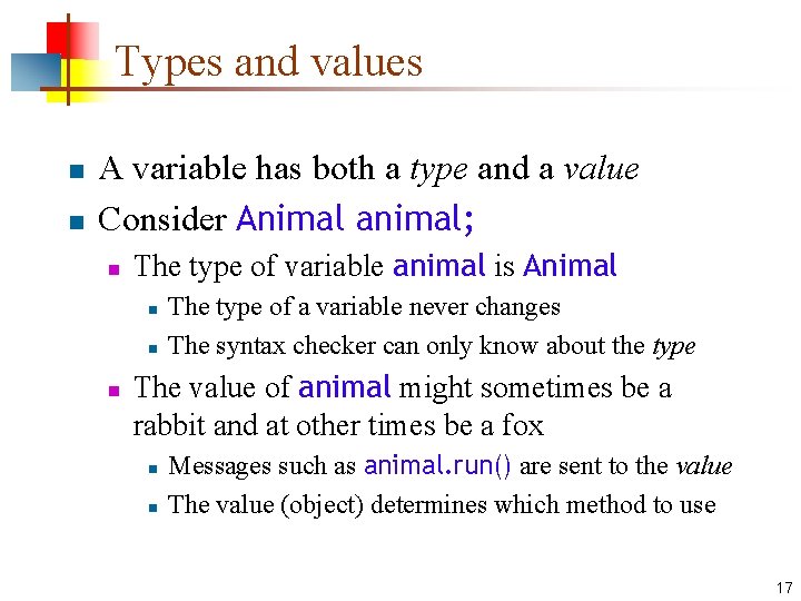 Types and values n n A variable has both a type and a value