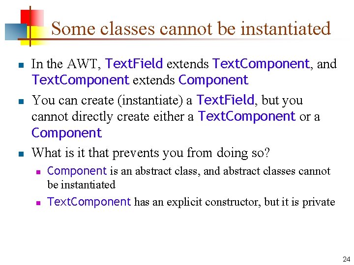 Some classes cannot be instantiated n n n In the AWT, Text. Field extends