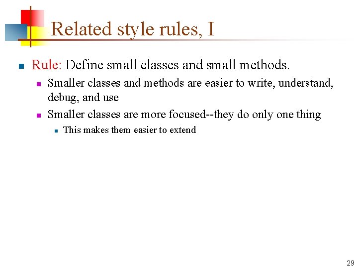 Related style rules, I n Rule: Define small classes and small methods. n n