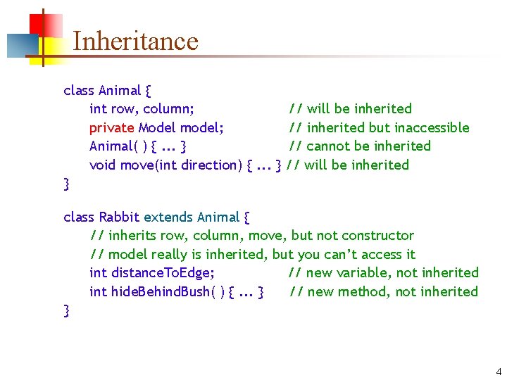 Inheritance class Animal { int row, column; private Model model; Animal( ) {. .