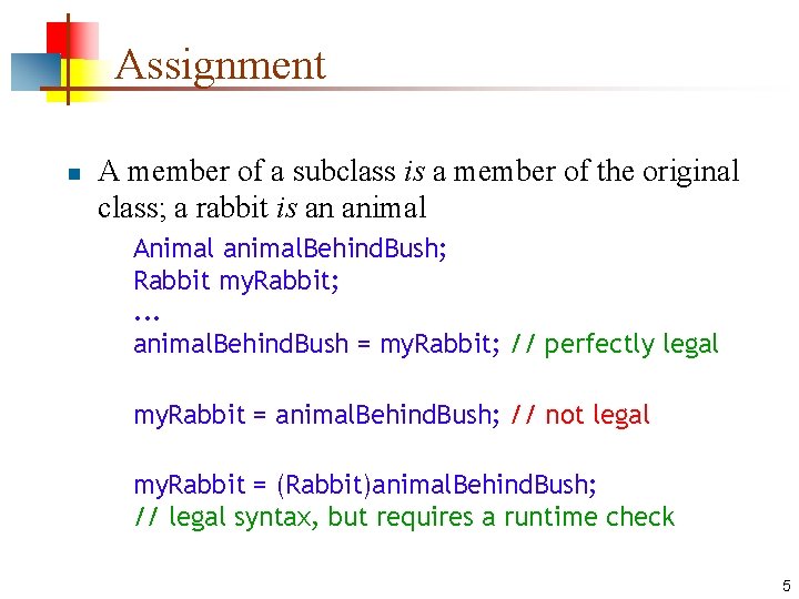 Assignment n A member of a subclass is a member of the original class;