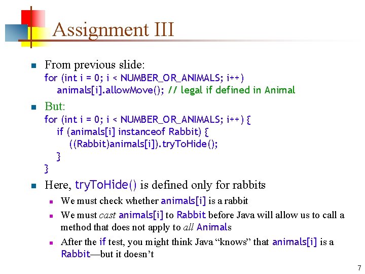 Assignment III n From previous slide: for (int i = 0; i < NUMBER_OR_ANIMALS;